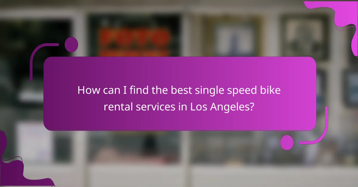 How can I find the best single speed bike rental services in Los Angeles?