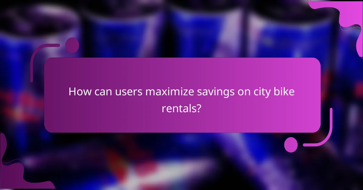 How can users maximize savings on city bike rentals?