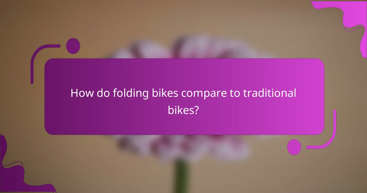 How do folding bikes compare to traditional bikes?