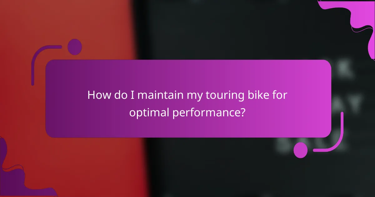How do I maintain my touring bike for optimal performance?
