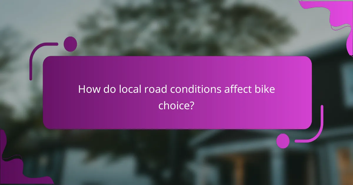 How do local road conditions affect bike choice?