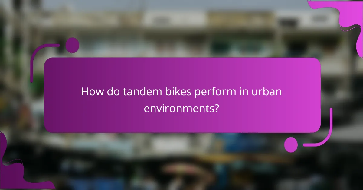 How do tandem bikes perform in urban environments?