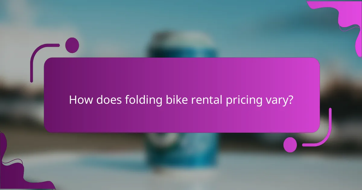 How does folding bike rental pricing vary?