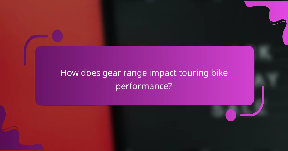 How does gear range impact touring bike performance?