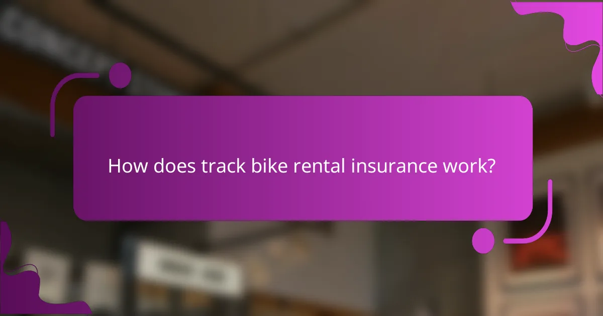 How does track bike rental insurance work?