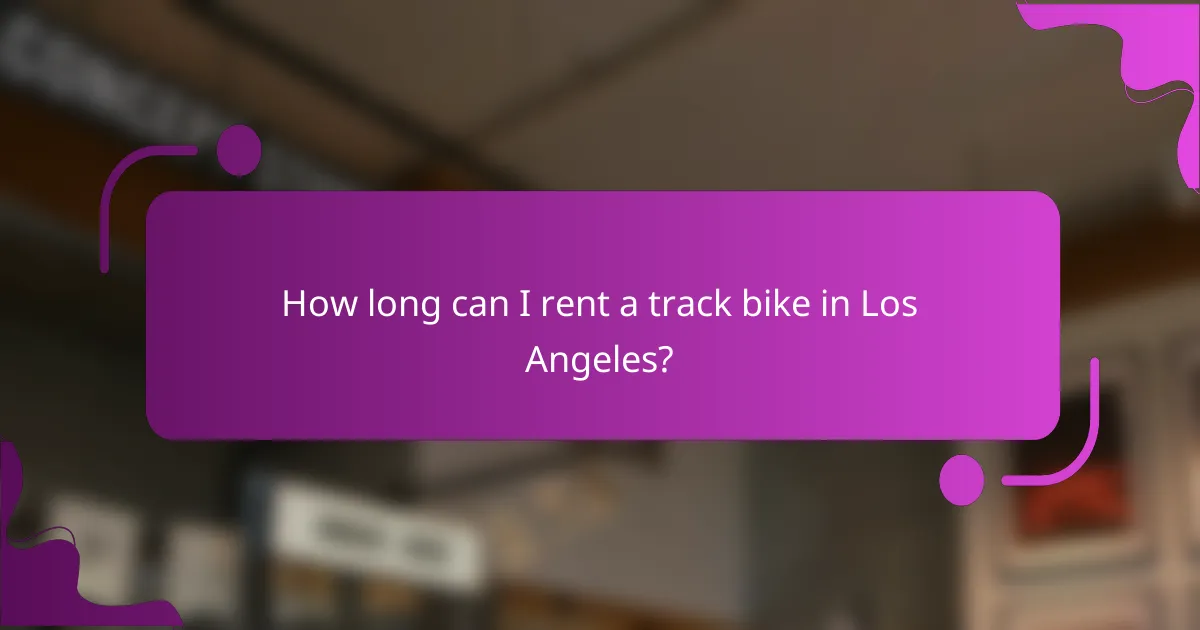 How long can I rent a track bike in Los Angeles?