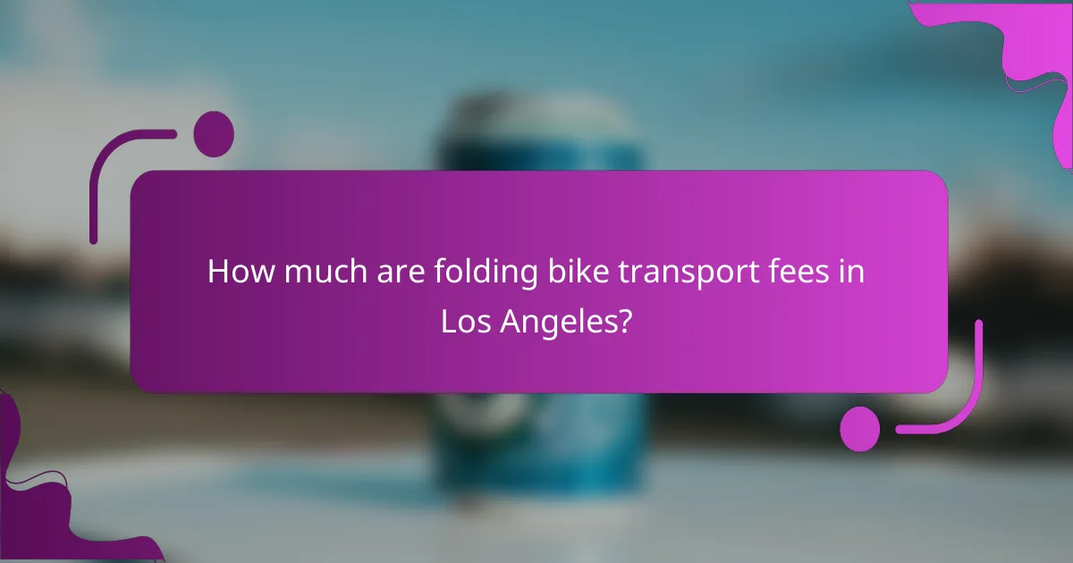 How much are folding bike transport fees in Los Angeles?