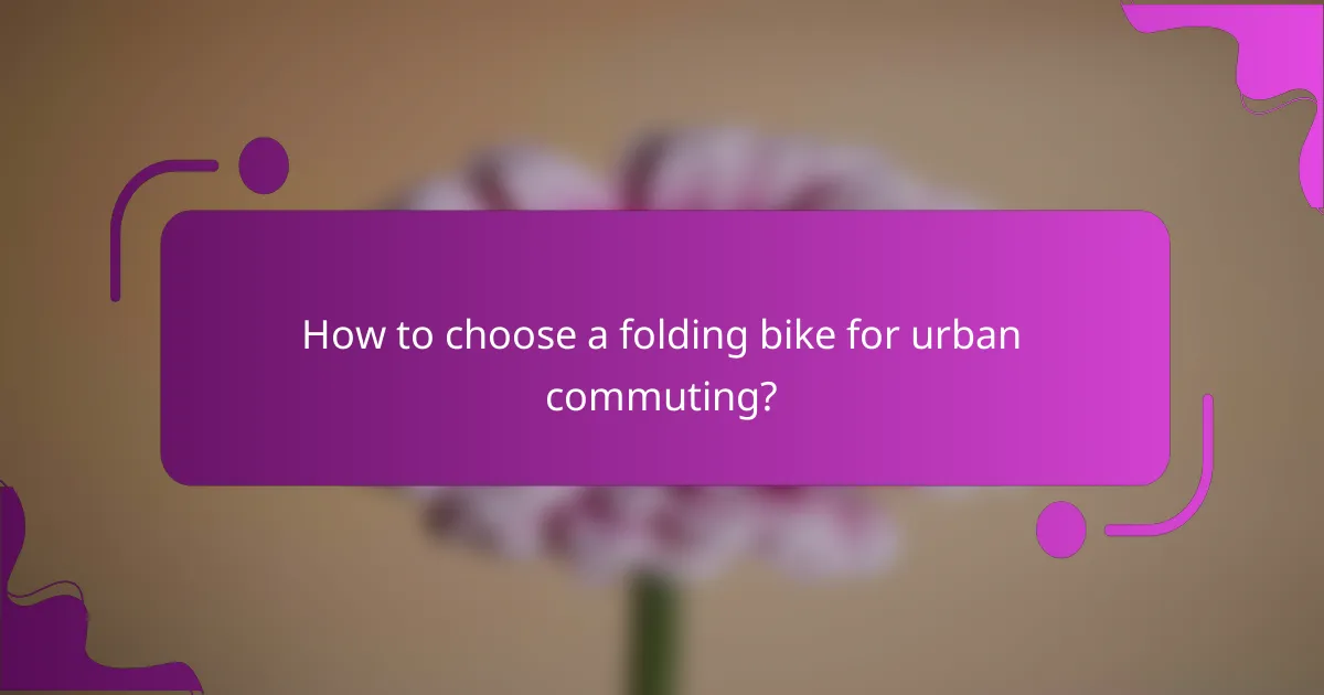 How to choose a folding bike for urban commuting?