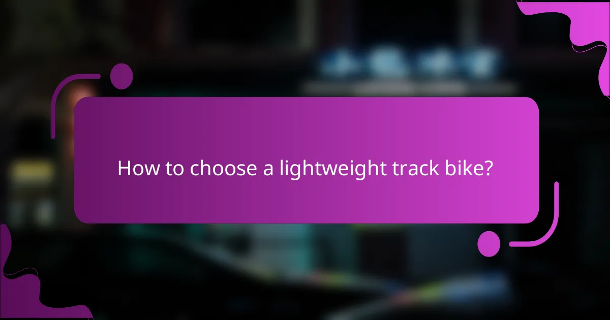 How to choose a lightweight track bike?