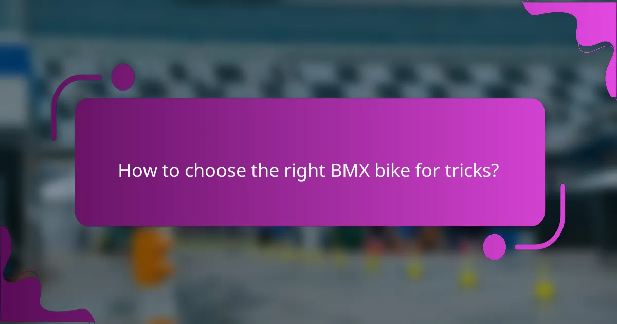 How to choose the right BMX bike for tricks?