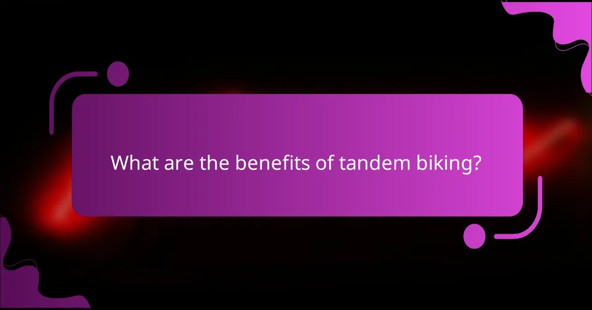 What are the benefits of tandem biking?