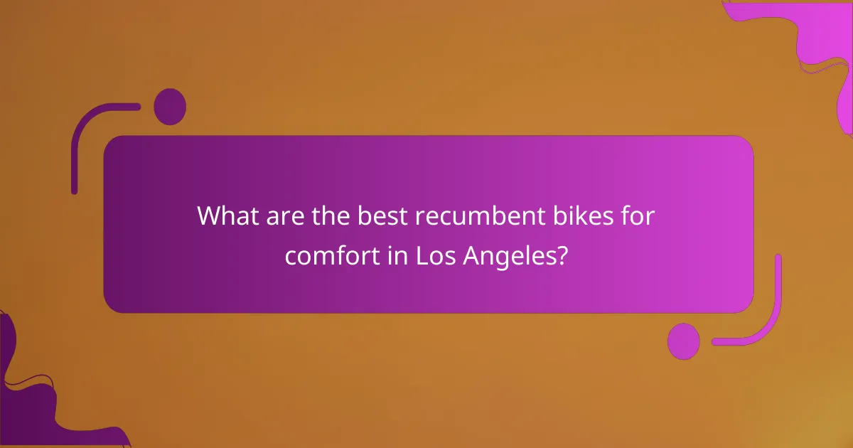 What are the best recumbent bikes for comfort in Los Angeles?