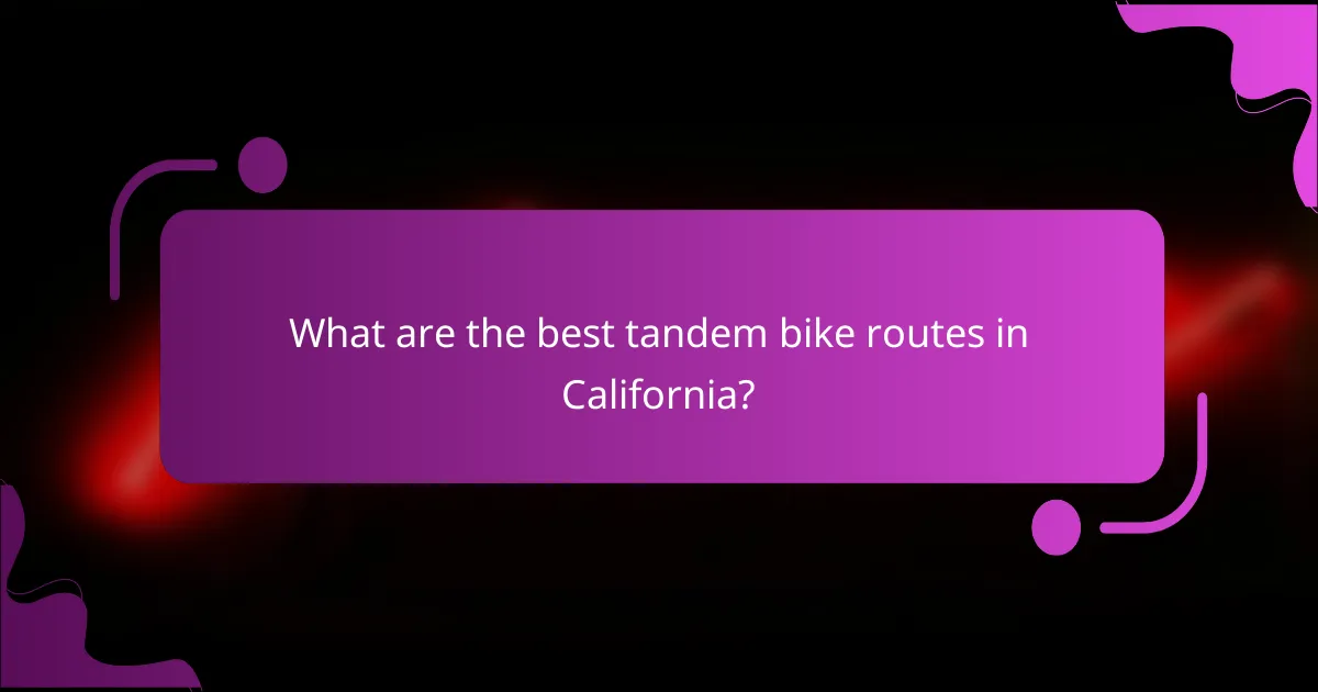 What are the best tandem bike routes in California?