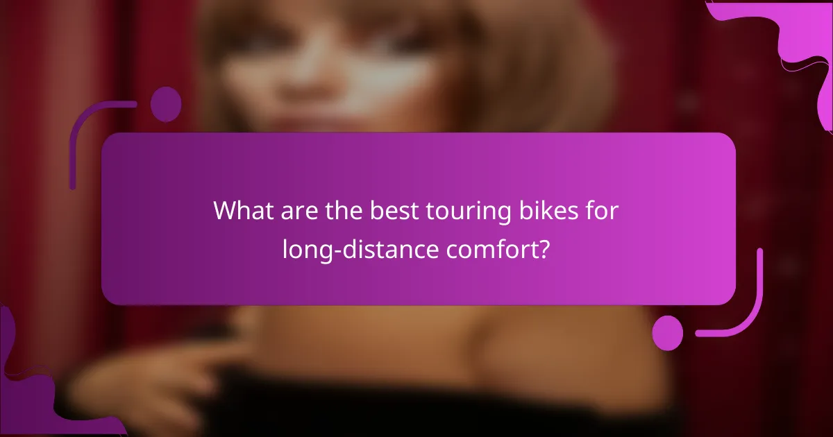 What are the best touring bikes for long-distance comfort?