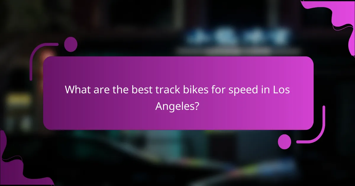 What are the best track bikes for speed in Los Angeles?