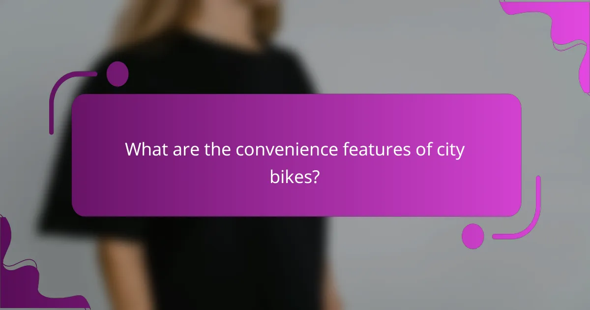 What are the convenience features of city bikes?