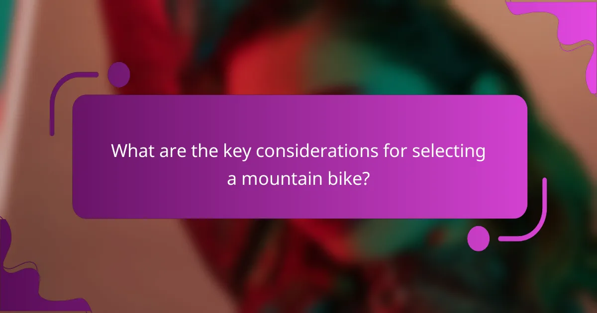 What are the key considerations for selecting a mountain bike?
