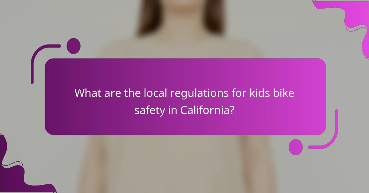 What are the local regulations for kids bike safety in California?