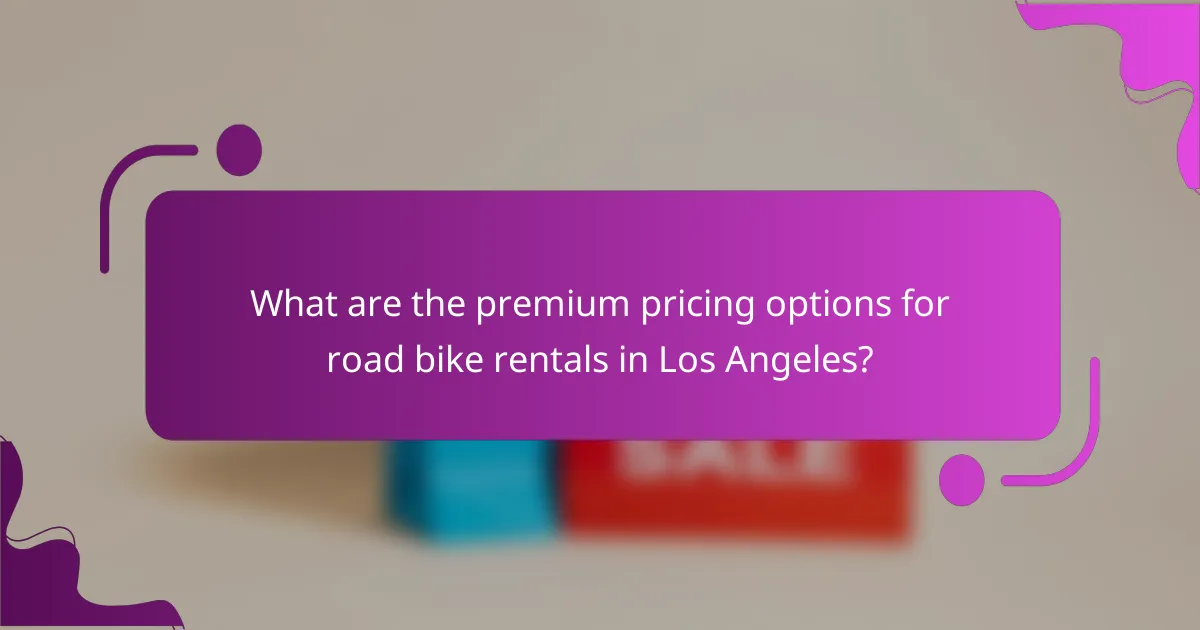 What are the premium pricing options for road bike rentals in Los Angeles?