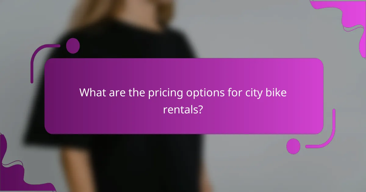 What are the pricing options for city bike rentals?