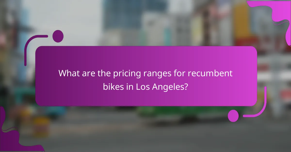 What are the pricing ranges for recumbent bikes in Los Angeles?