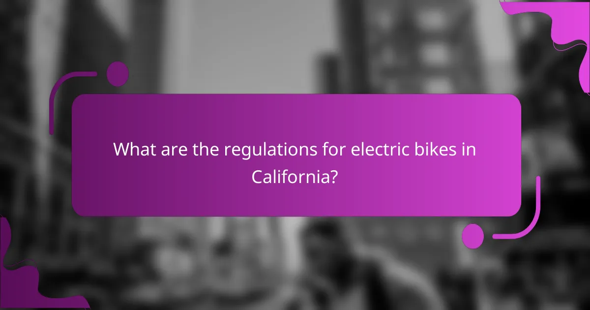What are the regulations for electric bikes in California?