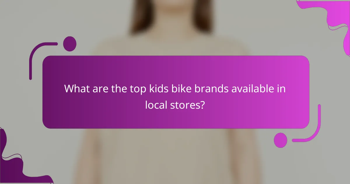 What are the top kids bike brands available in local stores?