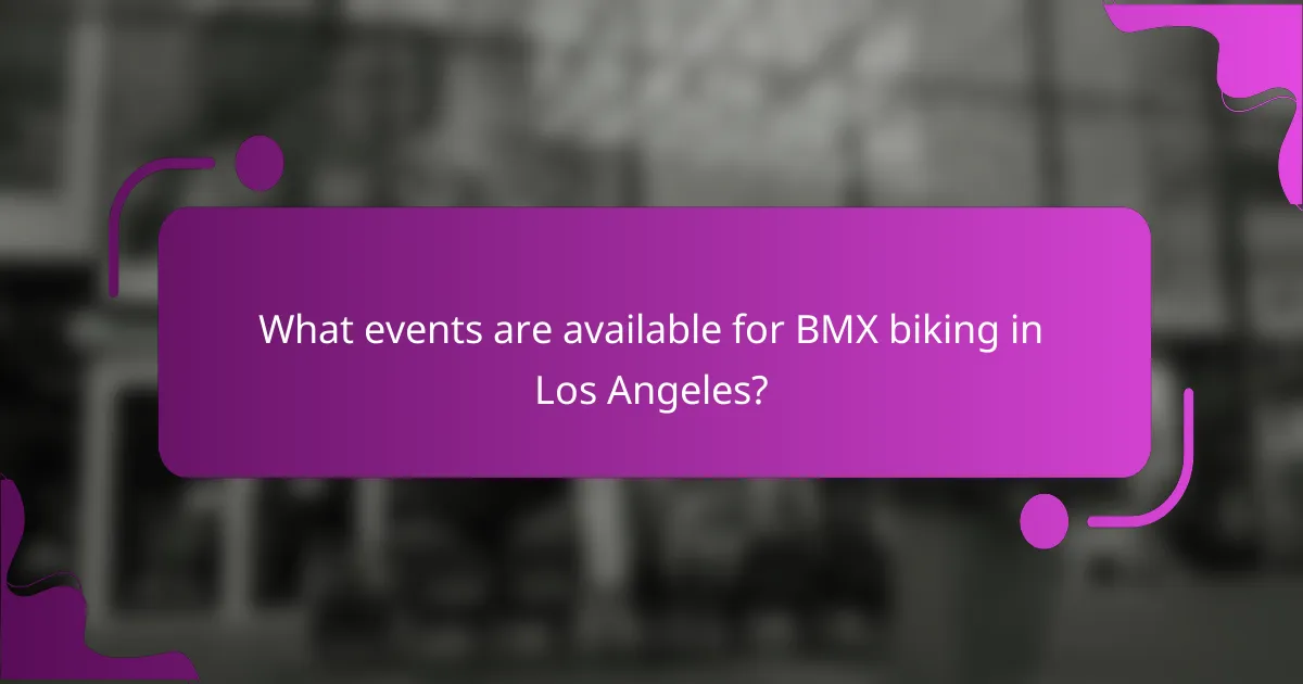 What events are available for BMX biking in Los Angeles?