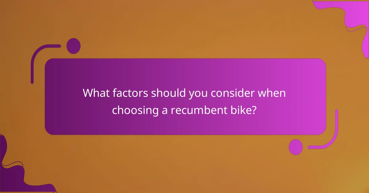 What factors should you consider when choosing a recumbent bike?