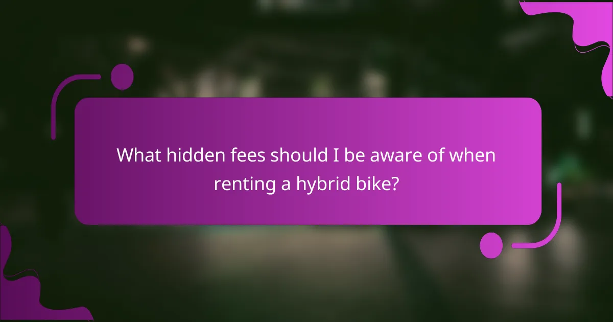 What hidden fees should I be aware of when renting a hybrid bike?