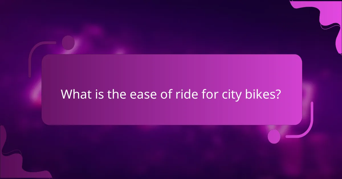 What is the ease of ride for city bikes?