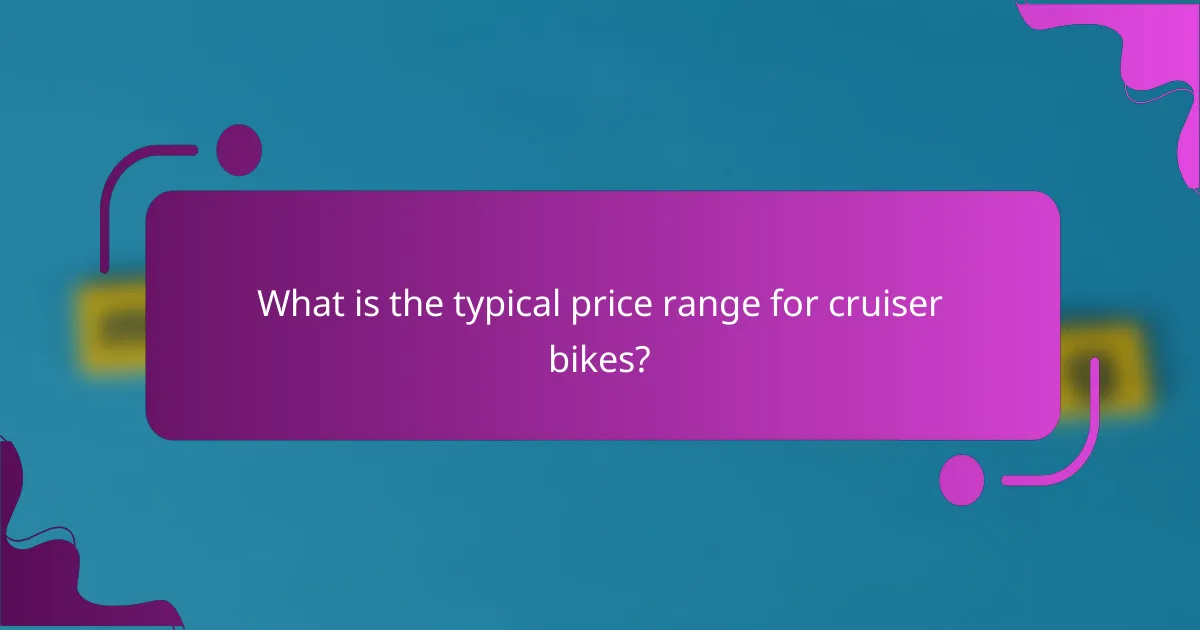 What is the typical price range for cruiser bikes?