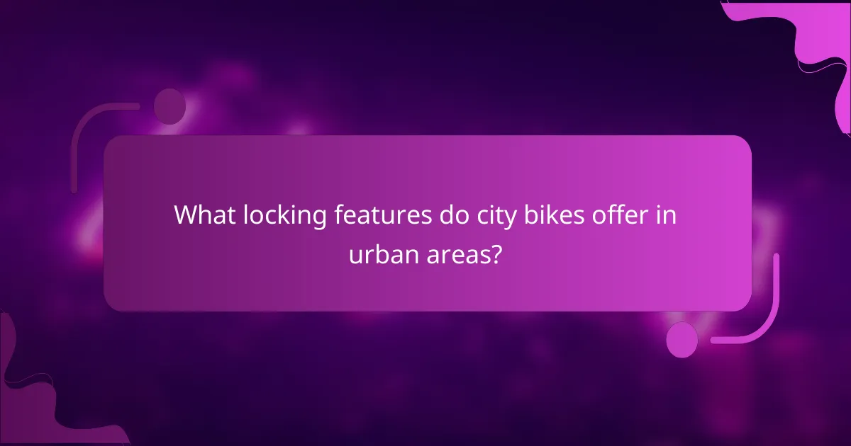 What locking features do city bikes offer in urban areas?