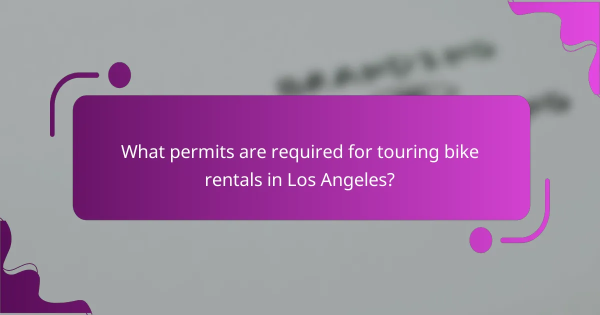 What permits are required for touring bike rentals in Los Angeles?