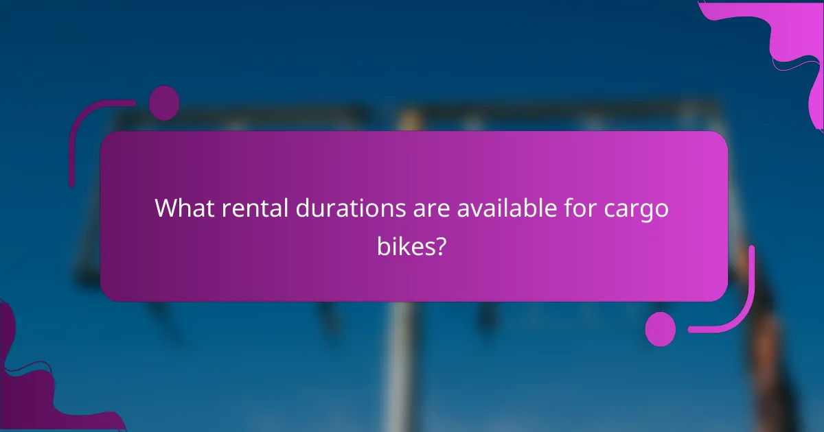What rental durations are available for cargo bikes?