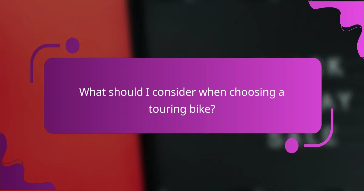 What should I consider when choosing a touring bike?