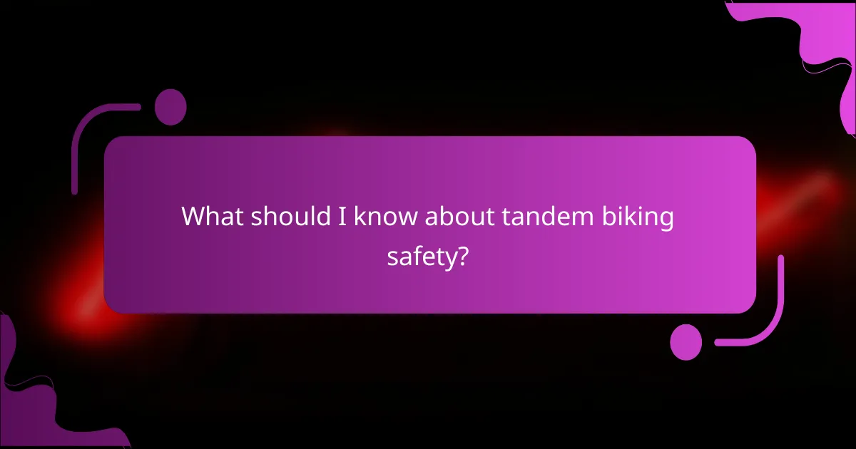 What should I know about tandem biking safety?
