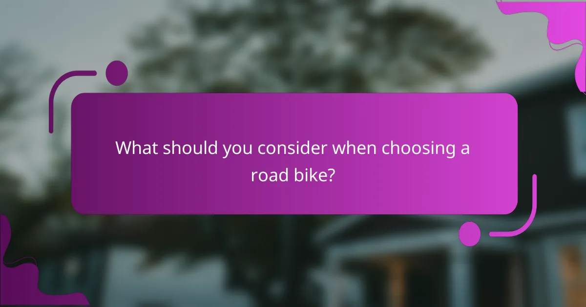 What should you consider when choosing a road bike?