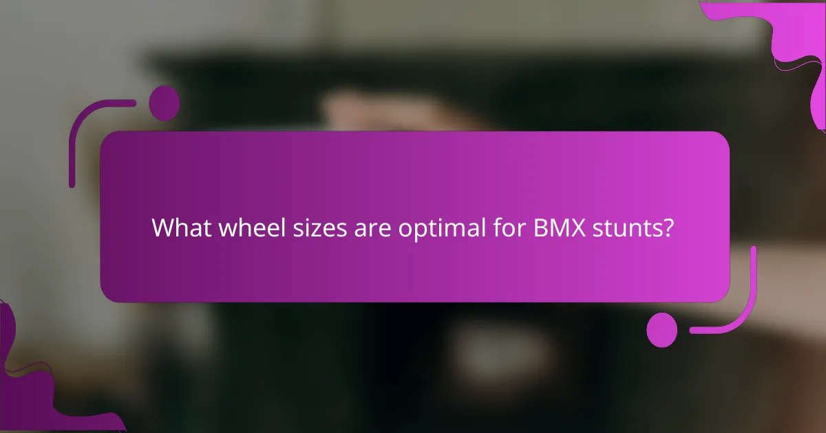 What wheel sizes are optimal for BMX stunts?