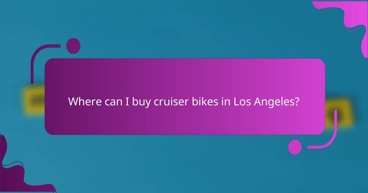 Where can I buy cruiser bikes in Los Angeles?
